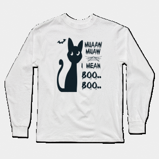 Halloween Cat- Muaaw Muaw, I mean Boo Boo Long Sleeve T-Shirt